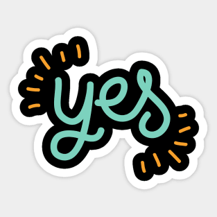 Yes Say Yes Be Positive Be Affirmative Don't Say No Sticker